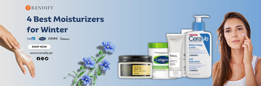 4 Best Moisturizers for Winter in pakistan